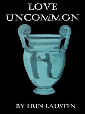cover image of Love Uncommon (A Novella)